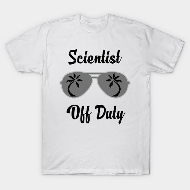 Off Duty Scientist Funny Summer Vacation T-Shirt by chrizy1688